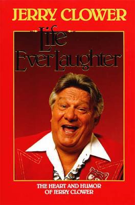 Life Everlaughter: The Heart and Humor of Jerry... 1558530703 Book Cover