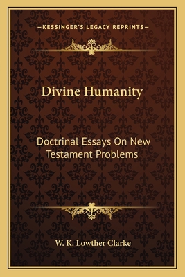 Divine Humanity: Doctrinal Essays On New Testam... 1163170518 Book Cover