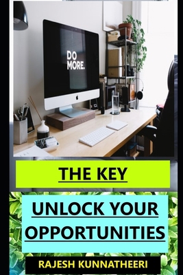 The Key: Unlock Your Opportunities 1670710734 Book Cover