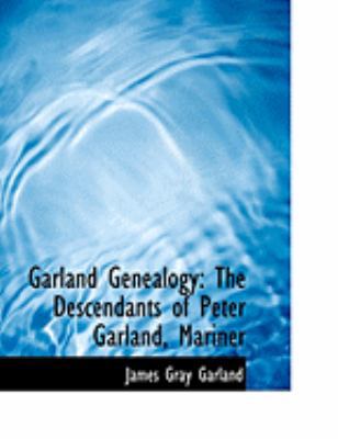 Garland Genealogy: The Descendants of Peter Gar... [Large Print] 0554834383 Book Cover