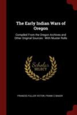The Early Indian Wars of Oregon: Compiled From ... 1375907107 Book Cover