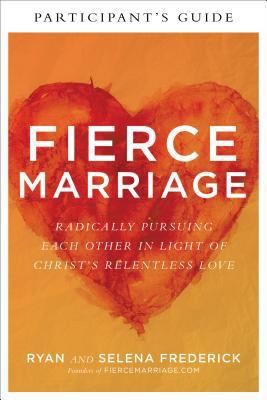 Fierce Marriage Participant's Guide: Radically ... 0801093902 Book Cover