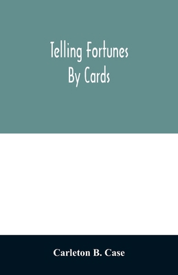 Telling fortunes by cards; a symposium of the s... 9354028128 Book Cover