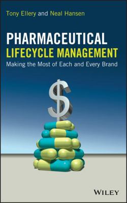 Pharmaceutical Lifecycle Management: Making the... 0470487534 Book Cover