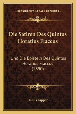 Die Satiren Des Quintus Horatius Flaccus: Und D... [German] 1168444357 Book Cover