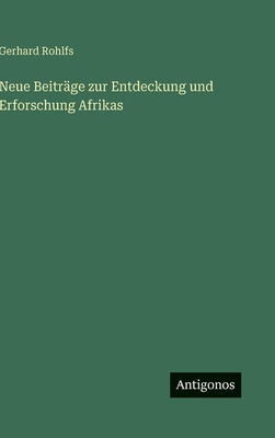 Neue Beiträge zur Entdeckung und Erforschung Af... [German] 3563421587 Book Cover