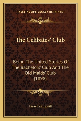 The Celibates' Club: Being The United Stories O... 116399328X Book Cover