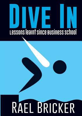 Dive in: Lessons learnt since Business School 0648311104 Book Cover
