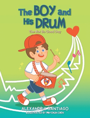 The Boy and His Drum: The Not So Good Day 1685151868 Book Cover
