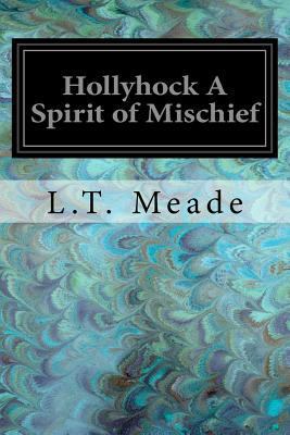 Hollyhock A Spirit of Mischief 1547230746 Book Cover