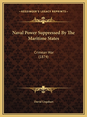 Naval Power Suppressed By The Maritime States: ... 1169533833 Book Cover