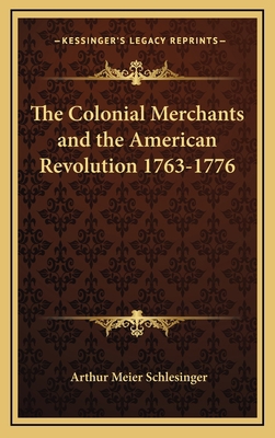 The Colonial Merchants and the American Revolut... 1163417548 Book Cover