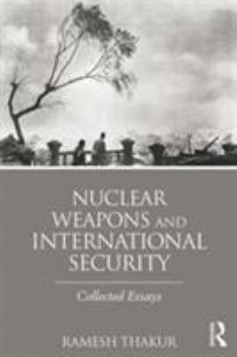 Nuclear Weapons and International Security: Col... 1138790303 Book Cover