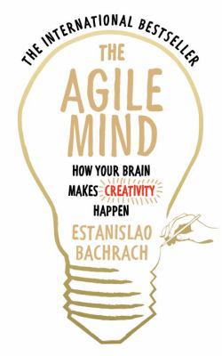 The Agile Mind: How Your Brain Makes Creativity... 0753556863 Book Cover
