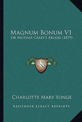 Magnum Bonum V1: Or Mother Carey's Brood (1879) 1164913425 Book Cover