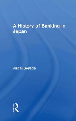 A History of Banking in Japan 0700702660 Book Cover