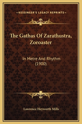 The Gathas Of Zarathustra, Zoroaster: In Metre ... 1169299261 Book Cover