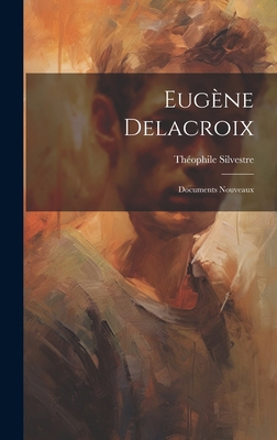 Eugène Delacroix: Documents Nouveaux [French] 1020269243 Book Cover