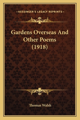 Gardens Overseas And Other Poems (1918) 1163890944 Book Cover