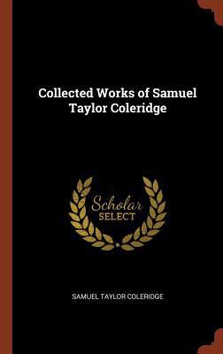 Collected Works of Samuel Taylor Coleridge 1375004654 Book Cover