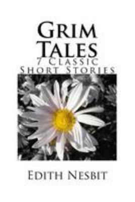 Grim Tales: 7-Classic Short Stories 1983657360 Book Cover