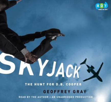 SKYJACK: The Hunt for D. B. Cooper 0307735818 Book Cover