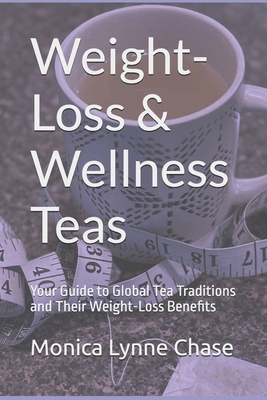 Weight-Loss & Wellness Teas: Your Guide to Glob... B0DS5DYLPL Book Cover