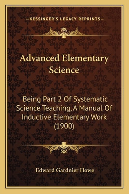 Advanced Elementary Science: Being Part 2 Of Sy... 1164560077 Book Cover
