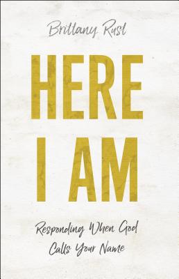 Here I Am: Responding When God Calls Your Name 0800798813 Book Cover