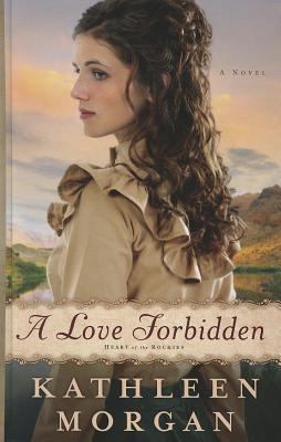 A Love Forbidden (Heart of the Rockies: Thorndi... [Large Print] 1410451496 Book Cover