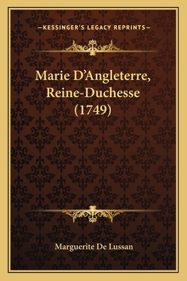 Marie D'Angleterre, Reine-Duchesse (1749) [French] 1165485990 Book Cover