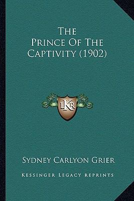 The Prince Of The Captivity (1902) 1165117827 Book Cover