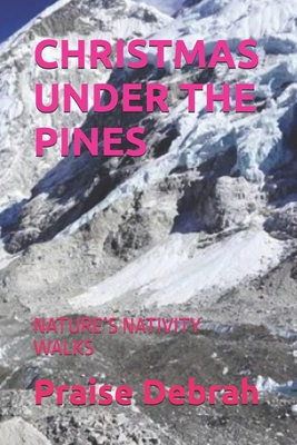 Christmas Under the Pines: Nature's Nativity Walks B0FZ9GCX85 Book Cover