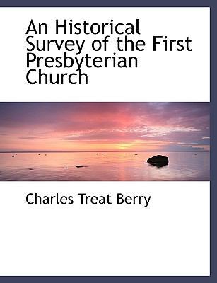 An Historical Survey of the First Presbyterian ... [Large Print] 111616390X Book Cover