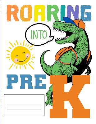 Roaring Into Pre K: Funny Back To School notebo... 1073055566 Book Cover