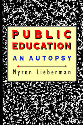 Public Education: An Autopsy 0674722345 Book Cover