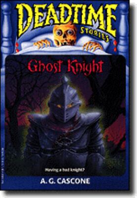Ghost Knight (Deadtime Stories, 4) 0816741387 Book Cover