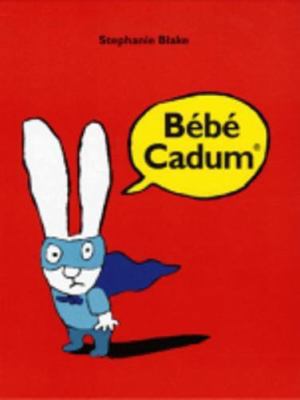 BEBE CADUM. [French] B00JJUHNCU Book Cover
