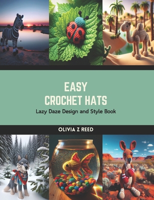 Easy Crochet Hats: Lazy Daze Design and Style Book B0CS1LJ4VQ Book Cover