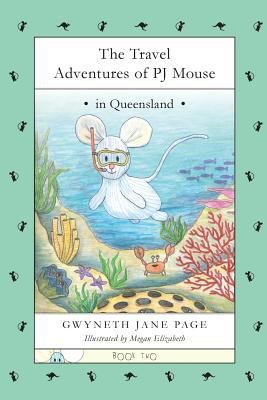 The Travel Adventures of PJ Mouse: In Queensland 0995966176 Book Cover