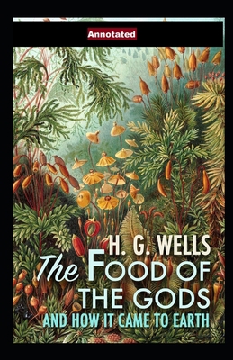 The Food of the Gods and How It Came to Earth A...            Book Cover