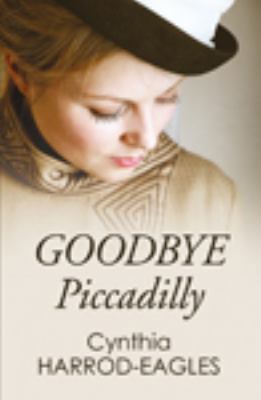 Goodbye Piccadilly [Large Print] 0750542594 Book Cover