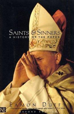 Saints and Sinners: A History of the Popes; Sec... 0300091656 Book Cover