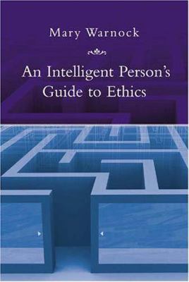 An Intelligent Person's Guide to Ethics 1585676934 Book Cover