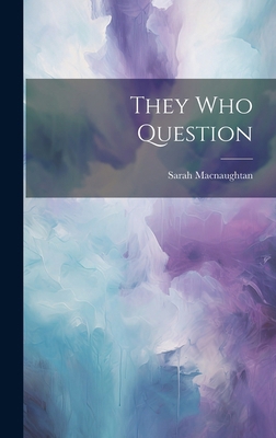 They Who Question 1019798378 Book Cover