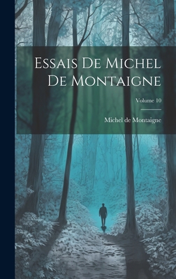 Essais De Michel De Montaigne; Volume 10 1021067970 Book Cover