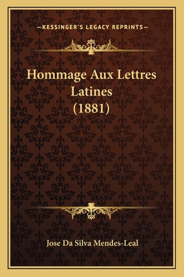 Hommage Aux Lettres Latines (1881) [French] 1167400747 Book Cover