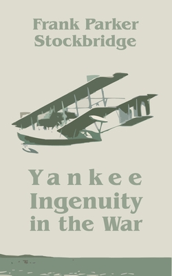 Yankee Ingenuity in the War 1410203557 Book Cover