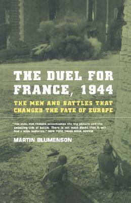 The Duel for France, 1944: The Men and Battles ... 0306809389 Book Cover