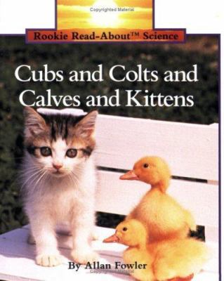 Cubs & Colts & Calves & Kittens (Rookie Read-Ab... 0516449133 Book Cover